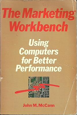 The Marketing Workbench: Using Computers for Better Performance