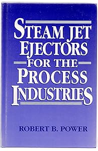 Steam Jet Ejectors for the Process Industries (McGraw-Hill Chemical Engineering) by Robert B. Power