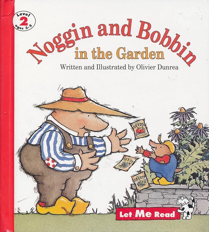 Noggin and Bobbin in the Garden (Let Me Read Series, Level 2) by Olivier Dunrea