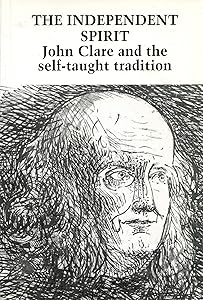 The independent spirit: John Clare and the self-taught tradition by john-goodridge-tom-bates
