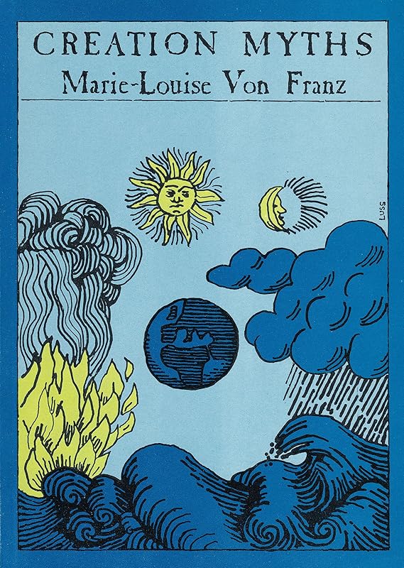 Patterns of Creativity Mirrored in Creation Myths by Marie-Louise Von Franz