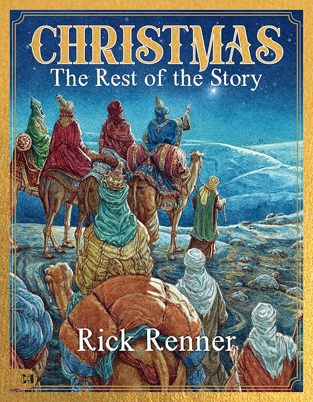 Christmas - The Rest of the Story by Rick Renner