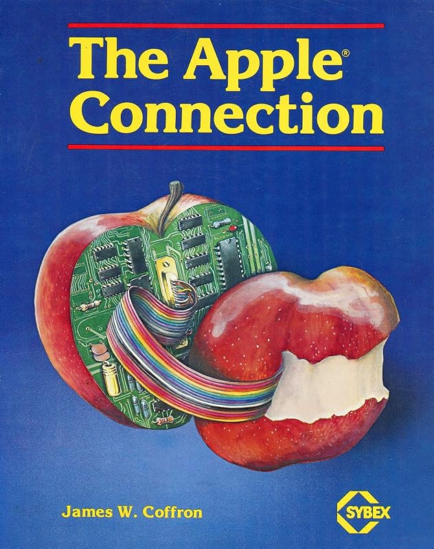 The Apple connection: An introduction to the techniques and principles of Apple computer interfacing by James Coffron
