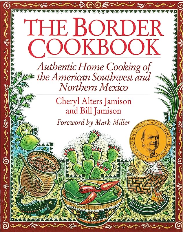 The Border Cookbook: Authentic Home Cooking of the American Southwest and Northern Mexico by Bill Jamison