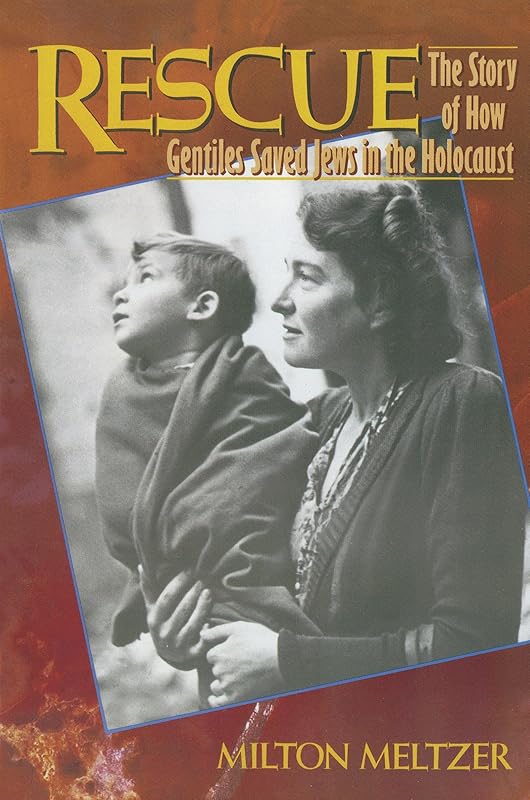 Rescue: The Story of How Gentiles Saved Jews in the Holocaust by Milton Meltzer