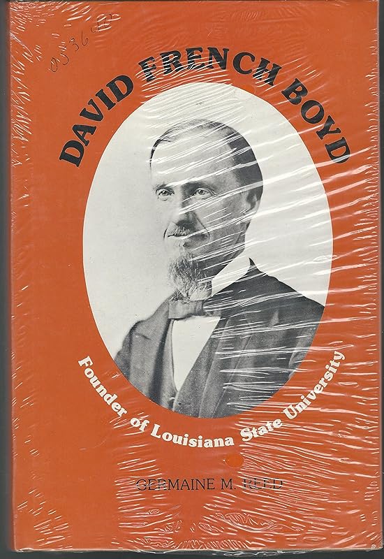 David French Boyd, founder of Louisiana State University (Southern biography series) by Germaine M Reed