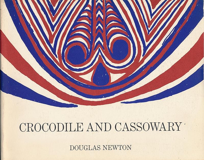 Crocodile and Cassowary - Religious Art of the Upper Sepik River, New Guinea by Douglas Newton