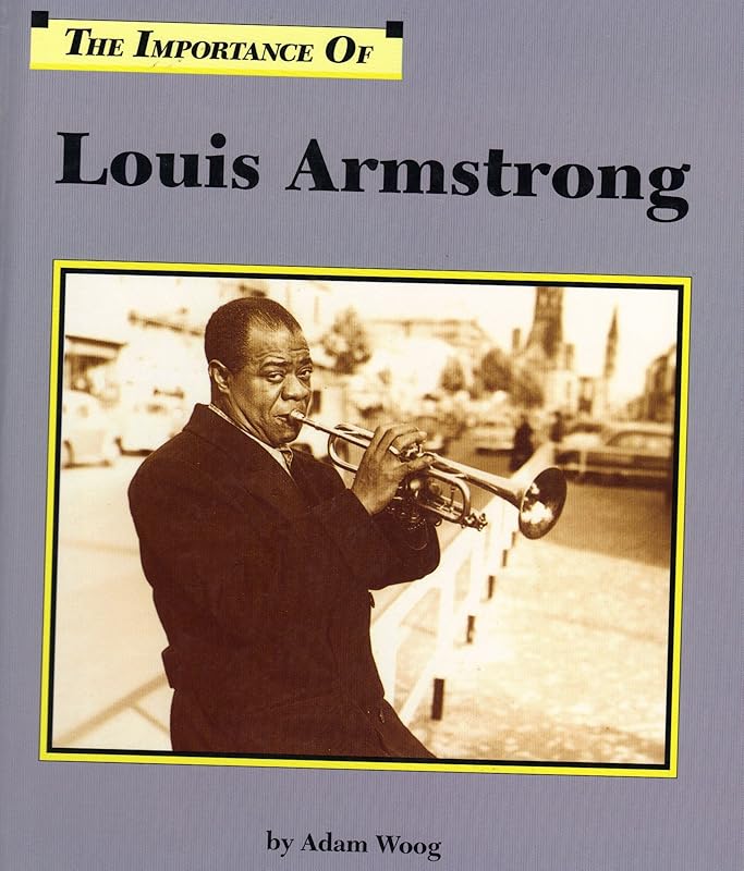 The Importance Of Series - Louis Armstrong by Adam Woog