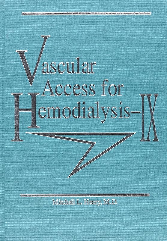 Vascular Access for Hemodialysis IX by Mitchell L. Henry