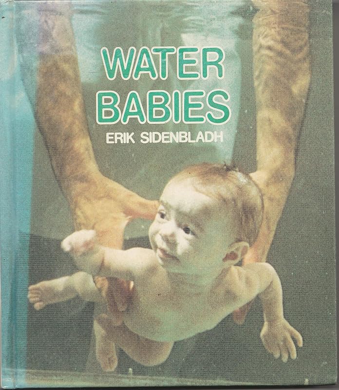 Water Babies: A Book About Igor Tjarkovsky and His Method for Delivering and Training Children in Water (English and Swedish Edition) by Erik Sidenbladh