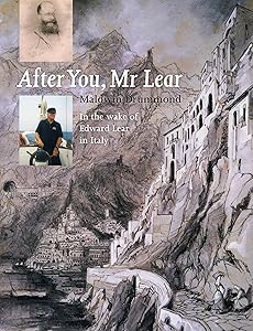 After You Mr. Lear: In the Wake of Edward Lear in Italy by Maldwin Drummond