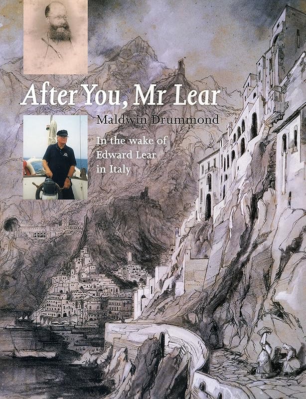 After You Mr. Lear: In the Wake of Edward Lear in Italy by Maldwin Drummond