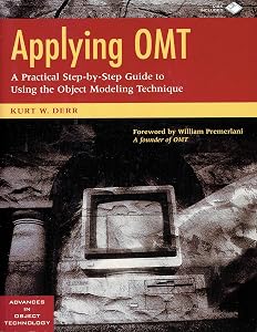 Applying Omt: A Practical Step-By-Step Guide to Using the Object Modeling Technique (SIGS: Advances in Object Technology, Series Number 8) by Kurt W. Derr