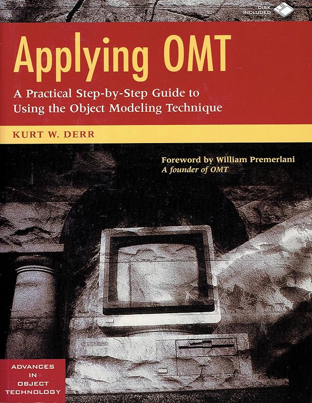 Applying Omt: A Practical Step-By-Step Guide to Using the Object Modeling Technique (SIGS: Advances in Object Technology, Series Number 8) by Kurt W. Derr