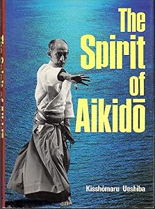 The Spirit of Aikido (English and Japanese Edition) by Kisshomaru Ueshiba