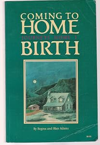 Coming to Home Birth: Journeys Home I
