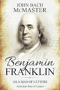 Benjamin Franklin: As a Man of Letters (American Men of Letters)