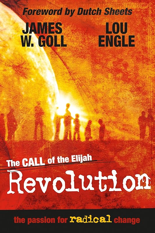 The Call of the Elijah Revolution by James W. Goll