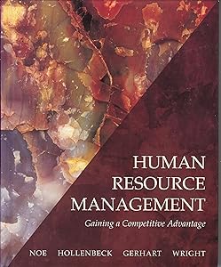 Human Resource Management: Gaining a Competitive Advantage by University of Minnesota Raymond A Noe
