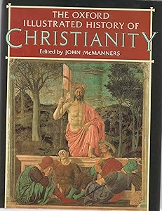 The Oxford Illustrated History of Christianity (Oxford Illustrated Histories) by John McManners