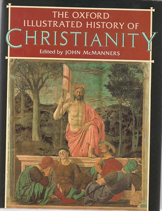 The Oxford Illustrated History of Christianity (Oxford Illustrated Histories) by John McManners