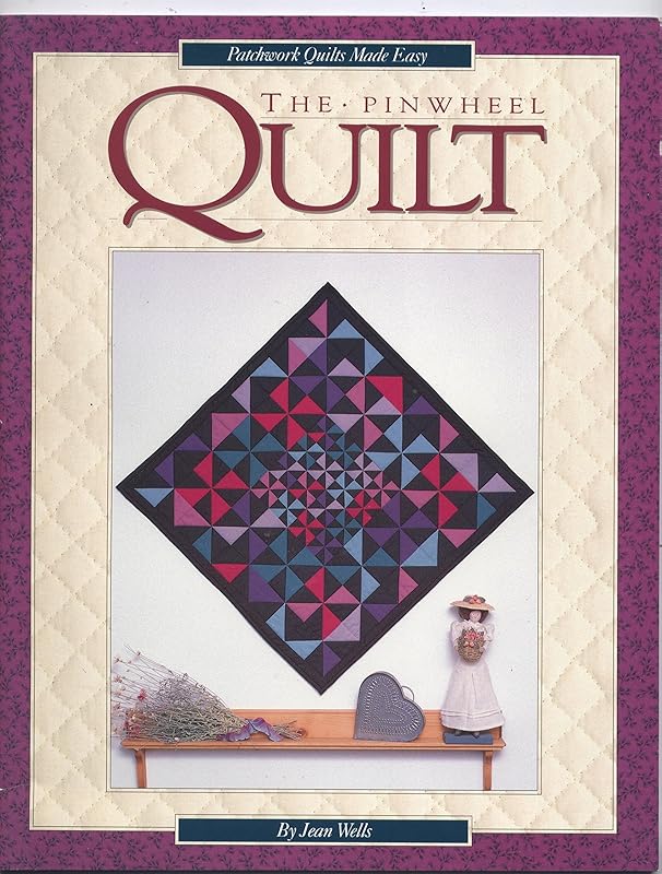 The Pinwheel Quilt (Patchwork Quilts Made Easy) by Jean Wells