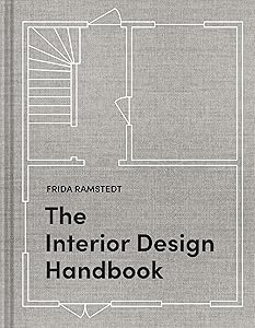 The Interior Design Handbook: Furnish, Decorate, and Style Your Space by Frida Ramstedt