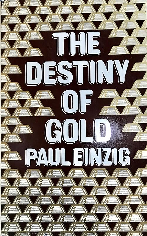 The destiny of gold by Paul Einzig