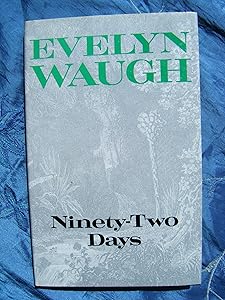 Ninety-two Days: A Journey in Guiana and Brazil,1932 by Evelyn Waugh