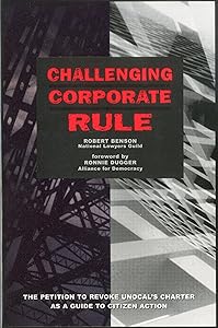 Challenging Corporate Rule: The Petition to Revoke Unocal's Charter As a Guide to Citizen Action