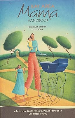Bay Area Mama Handbook - Peninsula Edition, 2008/2009 (San Mateo County)