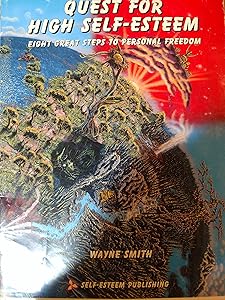 Quest for High Self Esteem: Eight Great Steps to Personal Freedom by Wayne Melvin Smith