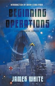 Beginning Operations: A Sector General Omnibus: Hospital Station, Star Surgeon, Major Operation