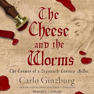 The Cheese and the Worms: The Cosmos of a Sixteenth-Century Miller