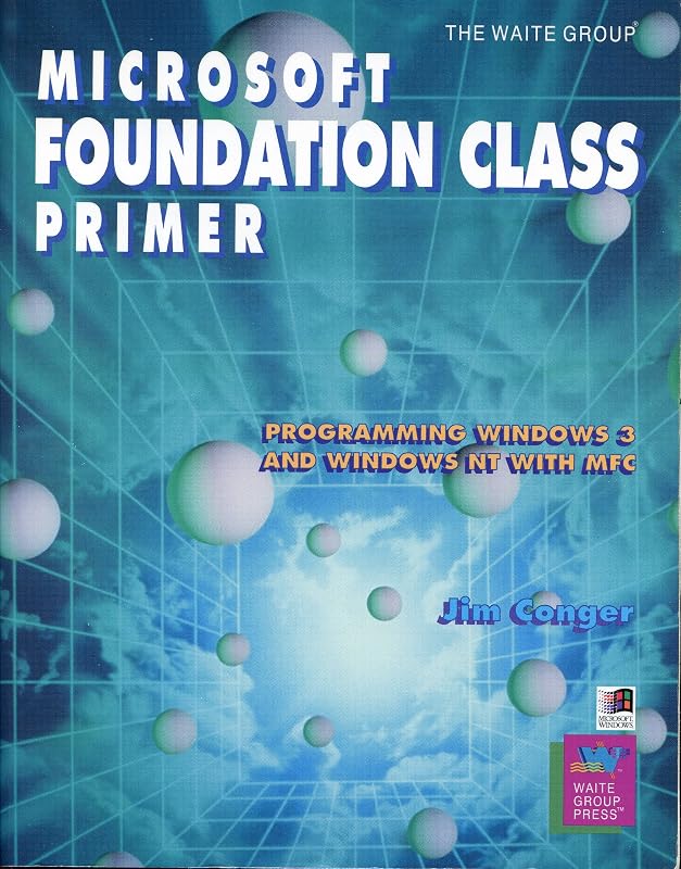 Microsoft Foundation Class Primer: Programming Windows 3 and Nt With Mfc by Jim Conger