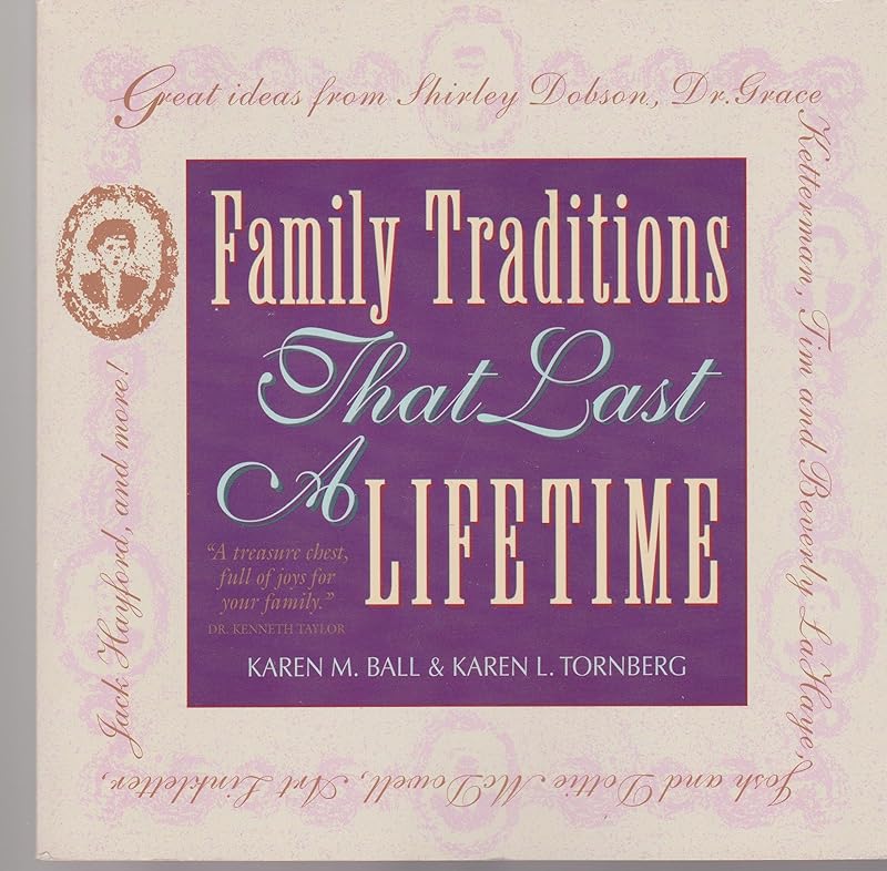 Family Traditions That Last a Lifetime by Karen M. Ball