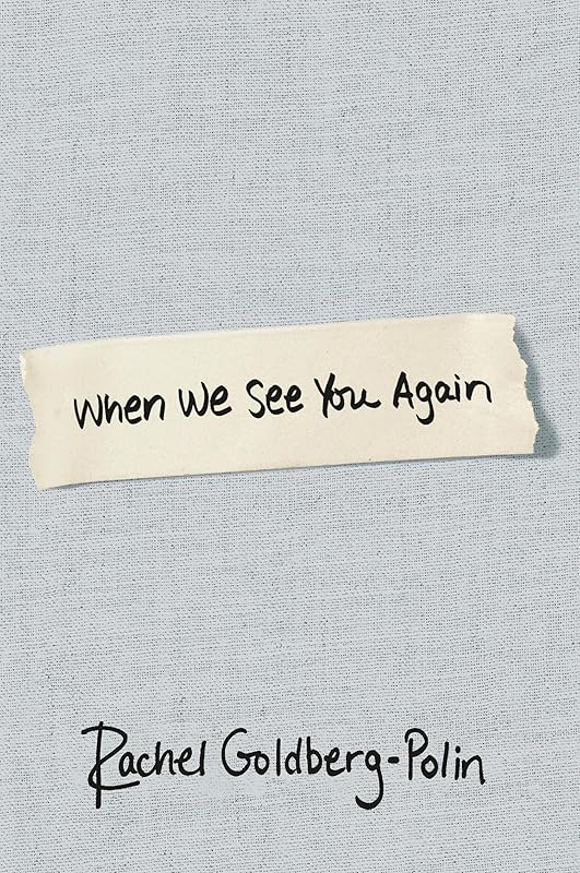 When We See You Again by Rachel Goldberg-Polin