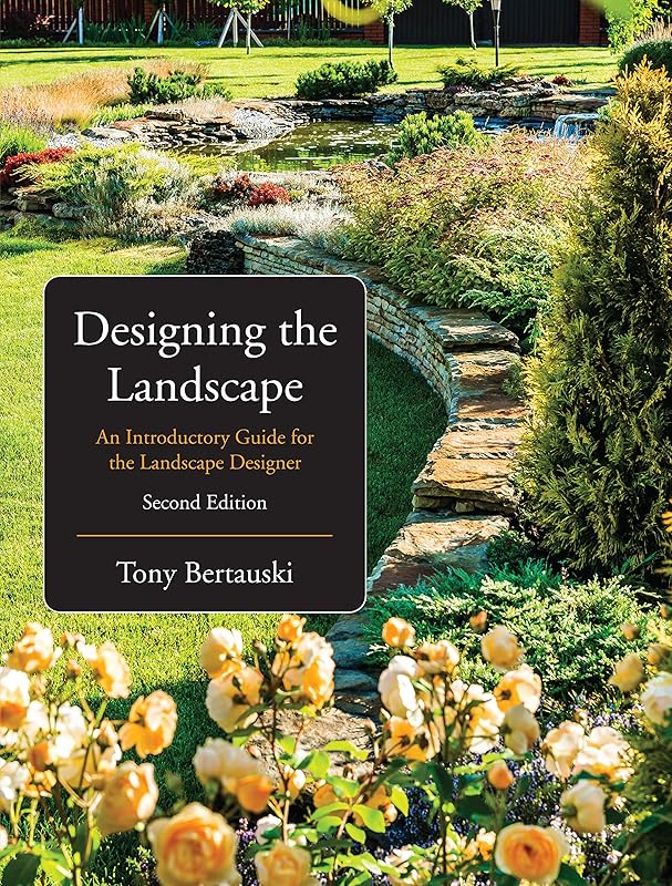 Designing the Landscape: An Introductory Guide for the Landscape Designer by Tony Bertauski