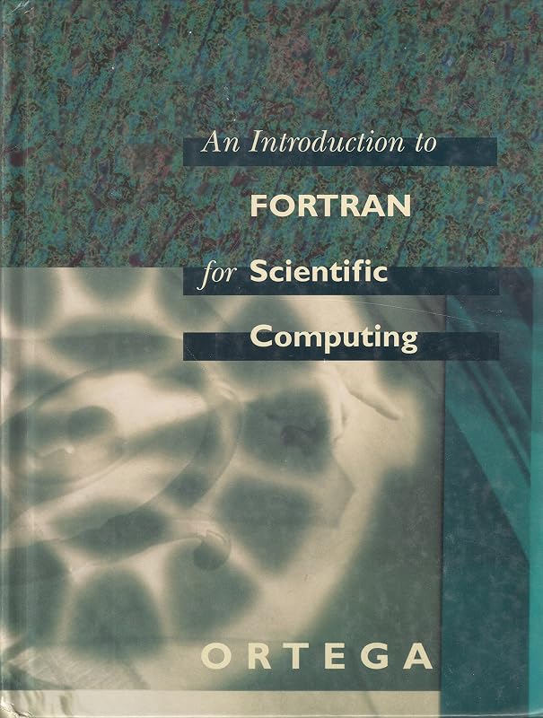 An Introduction to Fortran for Scientific Computing by James M. Ortega