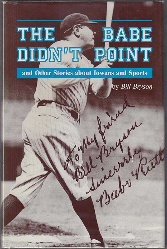 The Babe Didn't Point: And Other Stories About Iowans and Sports by Bill Bryson