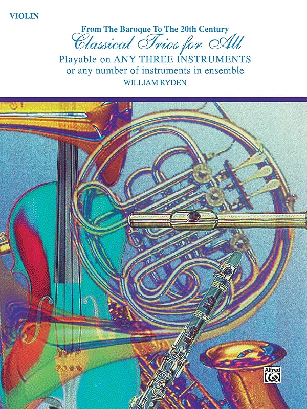 Classical Trios for All (From the Baroque to the 20th Century): Violin (For All Series) by William Ryden