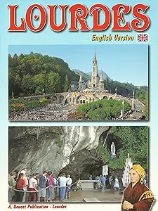 Lourdes: The Life of Bernadette - The Apparitions - The Shrines