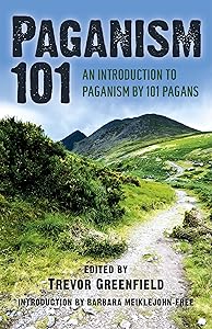Paganism 101: An Introduction to Paganism by 101 Pagans by Trevor Greenfield