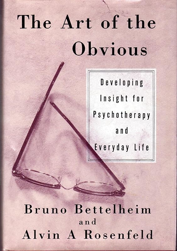 The Art of the Obvious by Bruno Bettelheim