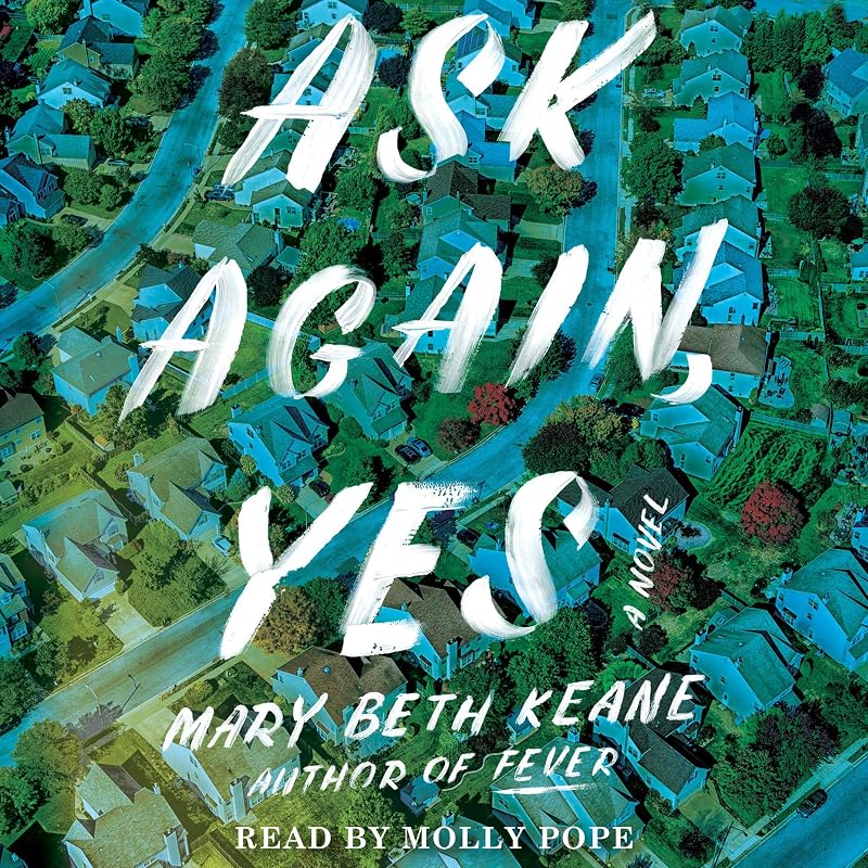 Ask Again, Yes: A Novel by Mary Beth Keane