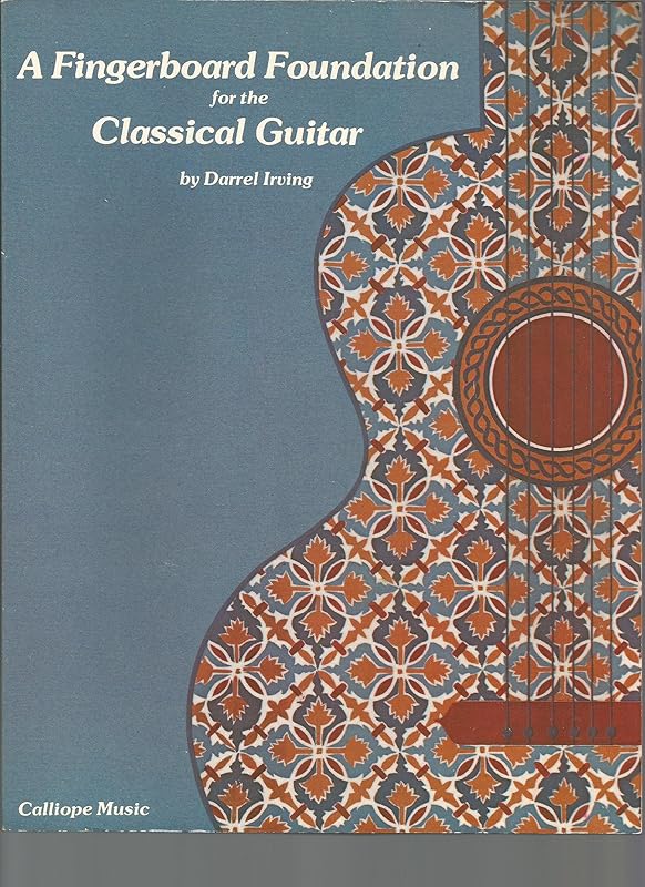 A Fingerboard Foundation for the Classical Guitar by Darrell Irving