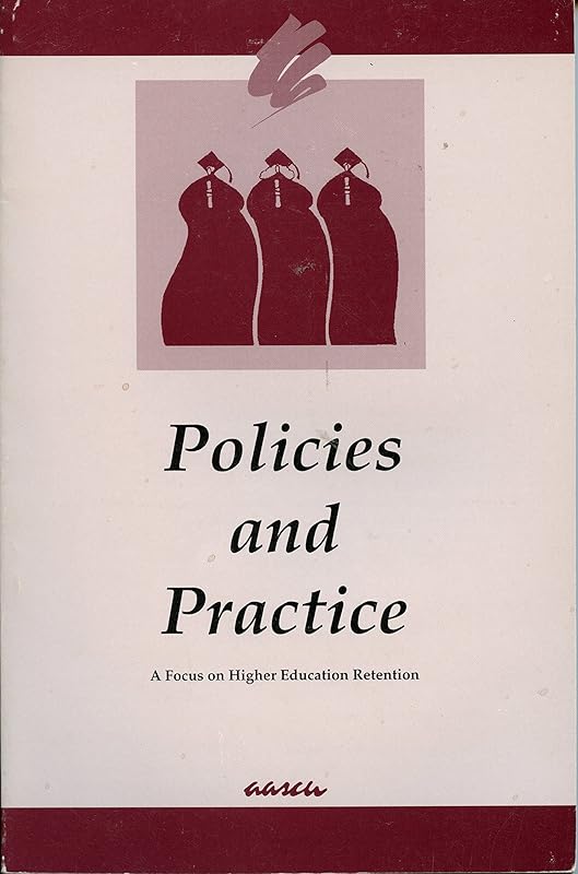 Policies and Practice: A Focus on Higher Education Retention by unknown author