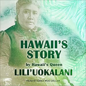 Hawaii's Story by Hawaii's Queen by Lili&lsquo;uokalani
