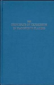 The Principles Of Expression In Pianoforte Playing by Adolph Christiani