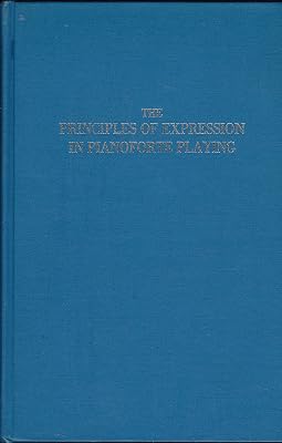 The Principles Of Expression In Pianoforte Playing